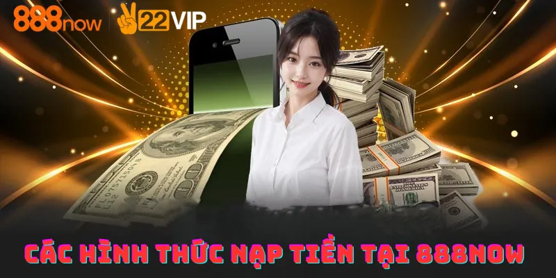 Các hình thức nạp tiền tại 888now