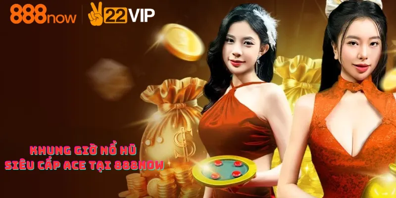 Khung giờ nổ hũ tại 888now