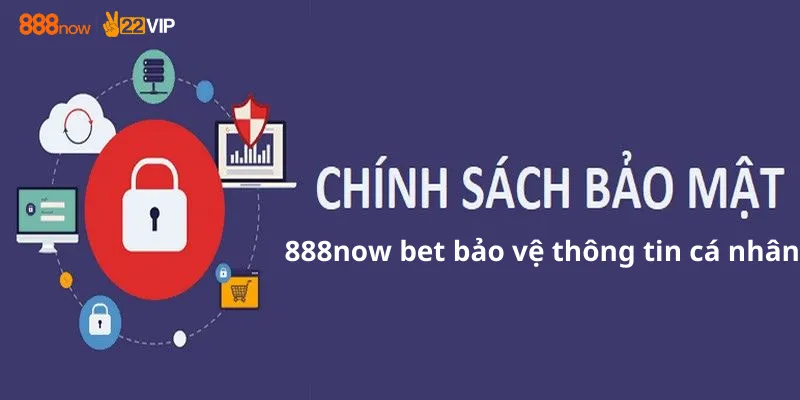 Chính sách bảo mật 888now bet bảo vệ thông tin cá nhân